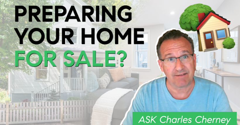 Ask Charles Cherney - What can you do to get my property ready before you list for sale?